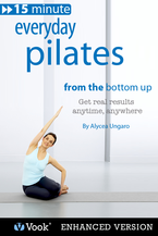 15 Minute Everyday Pilates: From the Bottom Up