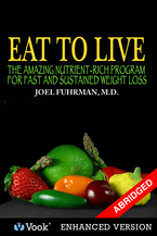 Eat To Live: The Amazing Nutrient Rich Program for Fast and Sustained Weight Loss (Abridged Version)